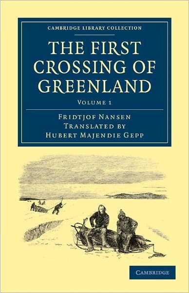 Cover for Fridtjof Nansen · The First Crossing of Greenland - Cambridge Library Collection - Polar Exploration (Paperback Book) (2011)