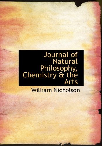 Cover for William Nicholson · Journal of Natural Philosophy, Chemistry &amp; the Arts (Paperback Book) (2011)