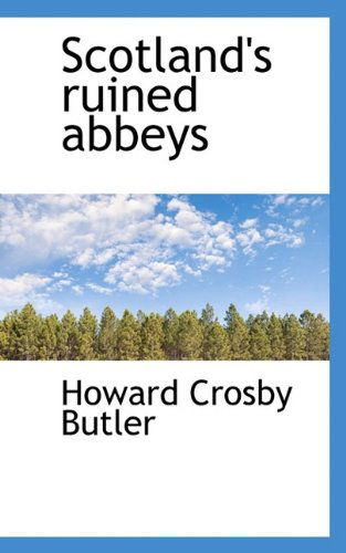 Cover for Howard Crosby Butler · Scotland's Ruined Abbeys (Paperback Book) (2009)