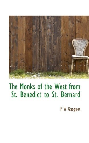 Cover for F A Gasquet · The Monks of the West from St. Benedict to St. Bernard (Hardcover bog) (2009)