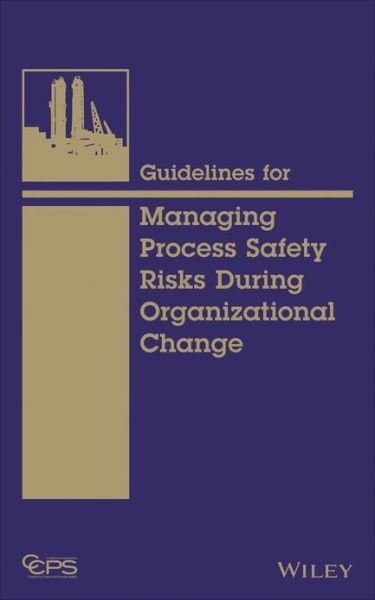 Cover for CCPS (Center for Chemical Process Safety) · Guidelines for Managing Process Safety Risks During Organizational Change (Hardcover Book) (2013)
