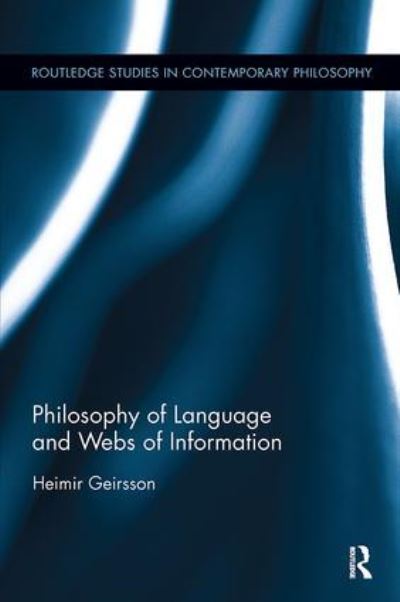 Cover for Geirsson, Heimir (Iowa State University, USA) · Philosophy of Language and Webs of Information - Routledge Studies in Contemporary Philosophy (Paperback Book) (2017)