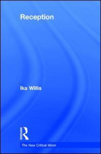 Cover for Ika Willis · Reception - The New Critical Idiom (Gebundenes Buch) (2017)