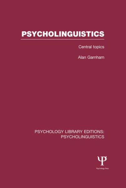 Cover for Garnham, Alan (University of Sussex, United Kingdom) · Psycholinguistics (PLE: Psycholinguistics): Central Topics - Psychology Library Editions: Psycholinguistics (Paperback Book) (2015)