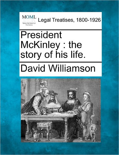 Cover for David Williamson · President Mckinley: the Story of His Life. (Pocketbok) (2010)