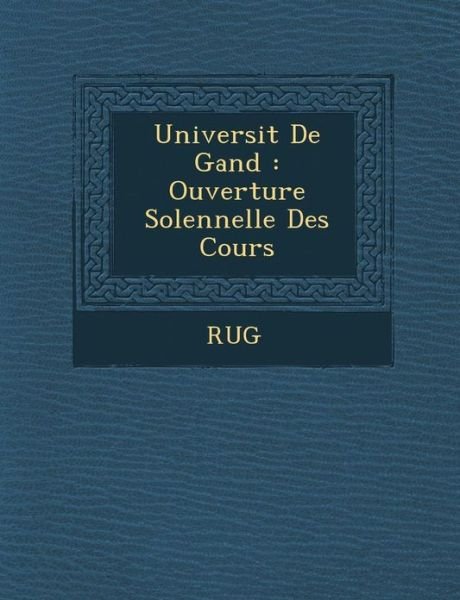 Cover for Rug · Universit De Gand: Ouverture Solennelle Des Cours (Pocketbok) (2012)