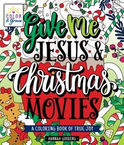 Hannah Gooding · Color & Grace: Give Me Jesus & Christmas Movies: A Coloring Book of True Joy (Paperback Book) (2023)