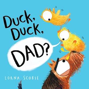 Cover for Lorna Scobie · Duck, Duck, Dad? (Book) (2023)