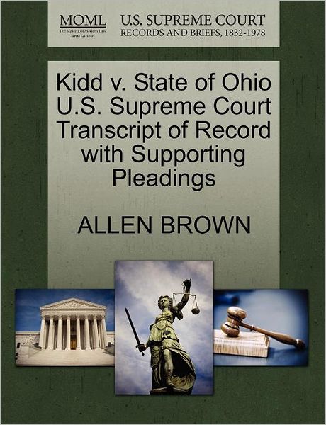 Cover for Allen Brown · Kidd V. State of Ohio U.s. Supreme Court Transcript of Record with Supporting Pleadings (Paperback Book) (2011)