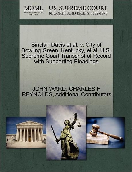 Cover for John Ward · Sinclair Davis et Al. V. City of Bowling Green, Kentucky, et Al. U.s. Supreme Court Transcript of Record with Supporting Pleadings (Paperback Book) (2011)