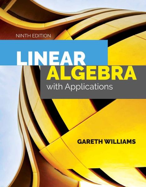 Linear Algebra With Applications - Gareth Williams - Books - Jones and Bartlett Publishers, Inc - 9781284120097 - December 15, 2017