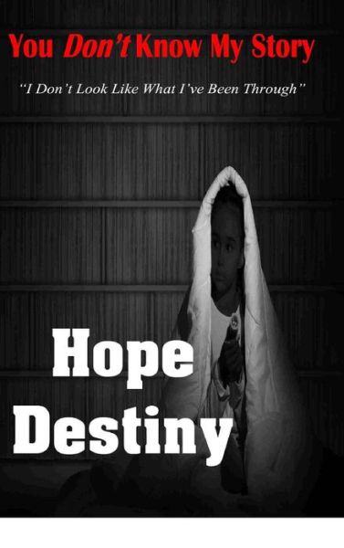 Cover for Hope Destiny · You Don't Know...my Story (Hardcover Book) (2014)