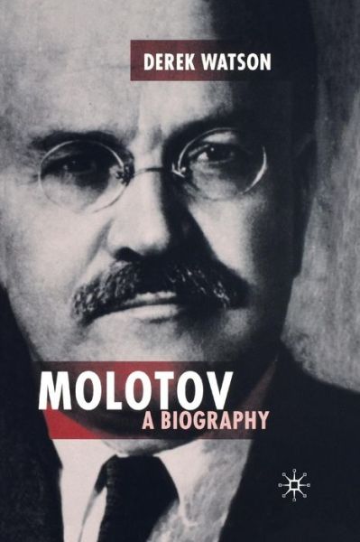 Cover for D. Watson · Molotov: A Biography - Studies in Russian and East European History and Society (Paperback Book) [1st ed. 2005 edition] (2005)