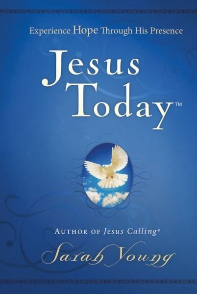 Jesus Today, Hardcover, with Full Scriptures: Experience Hope Through His Presence (a 150-Day Devotional) - Jesus Today - Sarah Young - Bücher - Thomas Nelson Publishers - 9781400320097 - 12. September 2012