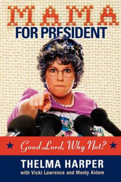 Cover for Thelma Harper · Mama for President: Good Lord, Why Not? (Paperback Book) (2008)