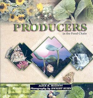 Producers in the Food Chain - Alice B. Mcginty - Kirjat - Rosen Publishing Group - 9781404252097 - 2005