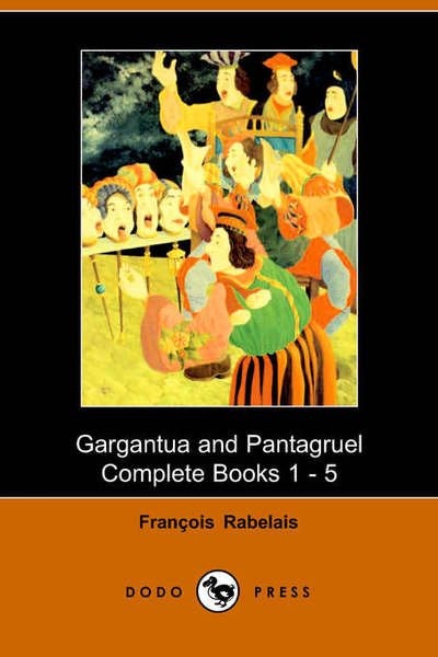 Gargantua and Panatgruel - Francis Rabelais - Bøger - Dodo Press - 9781406500097 - 3. oktober 2005