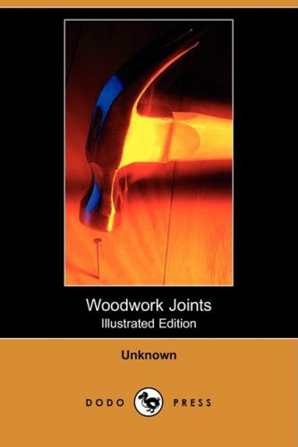 Cover for Unknown (Author) · Woodwork Joints (Illustrated Edition) (Dodo Press) (Paperback Book) [Illustrated, Ill edition] (2009)