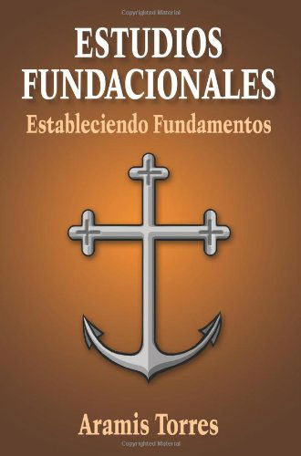 Cover for Aramis Torres · Estudios Fundacionales: Estableciendo Fundamentos (Paperback Bog) [Spanish edition] (2006)