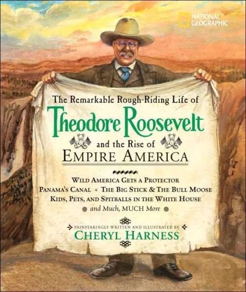 Cover for Cheryl Harness · The Remarkable Rough-riding Life of Theodore Roosevelt (Hardcover Book) (2007)