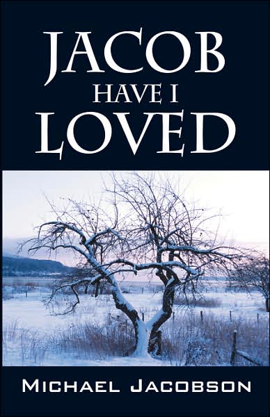 Jacob Have I Loved - Michael Jacobson - Kirjat - Outskirts Press - 9781432703097 - torstai 8. helmikuuta 2007