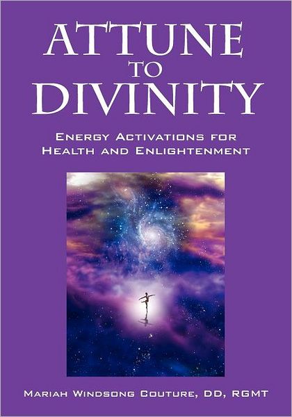 Cover for Mariah Windsong Couture DD Rgmt · Attune to Divinity: Energy Activations for Health and Enlightenment (Paperback Book) (2012)