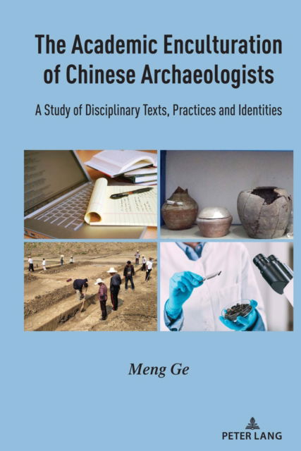 Cover for Meng Ge · The Academic Enculturation of Chinese Archaeologists: A Study of Disciplinary Texts, Practices and Identities (Hardcover Book) [New edition] (2022)