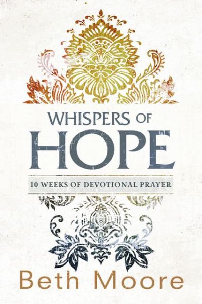 Cover for Beth Moore · Whispers of Hope: 10 Weeks of Devotional Prayer (Paperback Book) (2013)