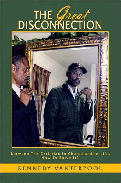 Cover for Kennedy Vanterpool · The Great Disconnection: Between the Christian in Church and in Life. How to Solve It? (Paperback Book) (2007)