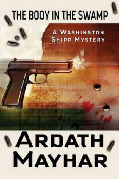 Cover for Ardath Mayhar · The Body in the Swamp: a Washington Shipp Mystery (Paperback Book) (2009)