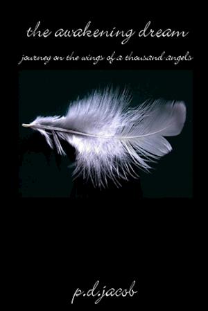 Cover for P. D. Jacob · AWAKENING DREAM - Journey on the Wings of a Thousand Angels (Book) (2008)