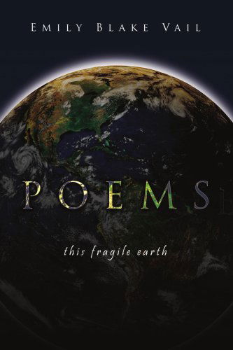 Poems: ... This Fragile Earth ... - Emily Blake Vail - Books - Xlibris - 9781436370097 - October 7, 2008
