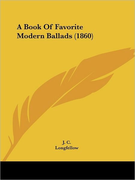 Cover for Longfellow · A Book of Favorite Modern Ballads (1860) (Paperback Bog) (2008)