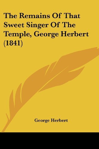 Cover for George Herbert · The Remains of That Sweet Singer of the Temple, George Herbert (1841) (Paperback Book) (2008)