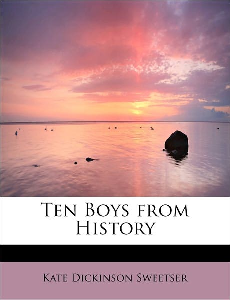 Cover for Kate Dickinson Sweetser · Ten Boys from History (Paperback Book) (2009)