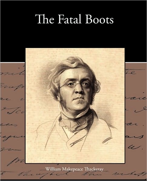 The Fatal Boots - William Makepeace Thackeray - Books - Book Jungle - 9781438574097 - March 9, 2010