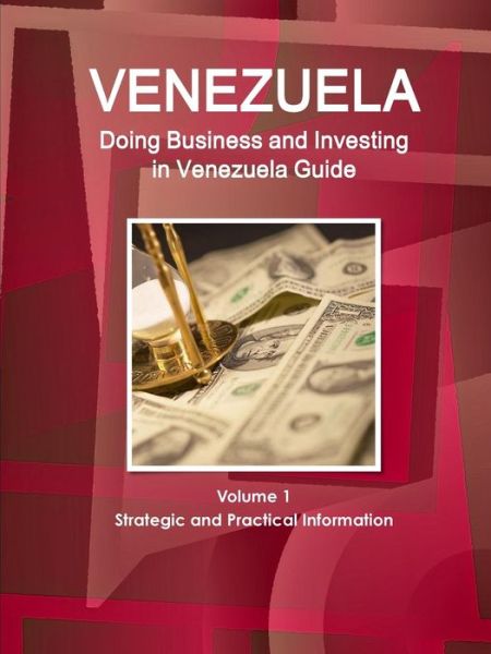 Cover for Inc Ibp · Venerzuela: Doing Business and Investing in Venezuela Guide Volume 1 Strategic and Practical Information (Paperback Book) (2015)