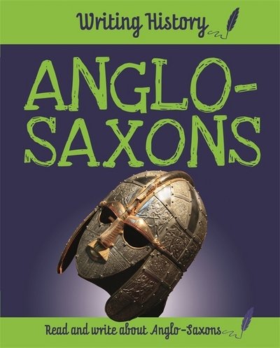 Cover for Anita Ganeri · Writing History: Anglo-Saxons - Writing History (Paperback Bog) (2019)