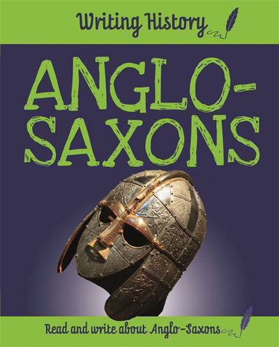 Cover for Anita Ganeri · Writing History: Anglo-Saxons - Writing History (Paperback Book) (2019)