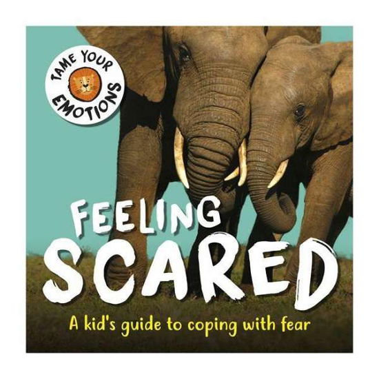 Cover for Susie Williams · Tame Your Emotions: Feeling Scared - Tame Your Emotions (Paperback Book) (2022)