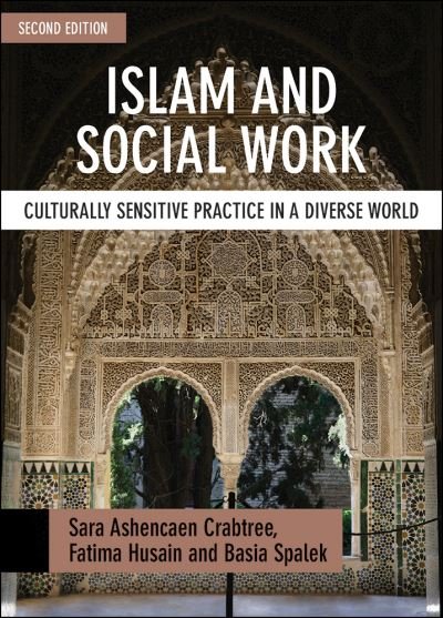 Cover for Crabtree, Sara Ashencaen (Bournemouth University) · Islam and Social Work: Culturally Sensitive Practice in a Diverse World - BASW / Policy Press titles (Hardcover bog) [Second edition] (2016)