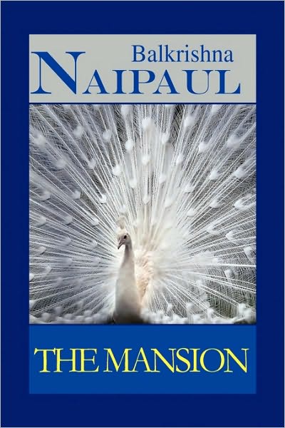 The Mansion - Balkrishna Naipaul - Books - Xlibris Corporation - 9781450015097 - January 12, 2010
