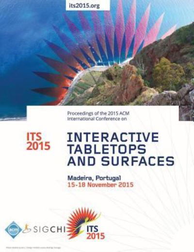 Cover for Its 15 Conference Committee · ITS 15 2015 ACM Interactive Tabletops and Surfaces (Paperback Book) (2015)