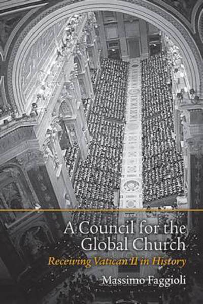 Cover for Massimo Faggioli · A Council for the Global Church: Receiving Vatican II in History (Paperback Book) (2015)