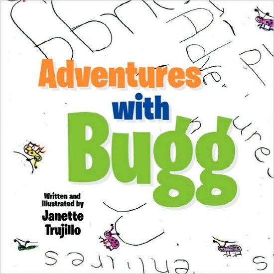Cover for Janette Trujillo · Adventures with Bugg (Paperback Book) (2010)
