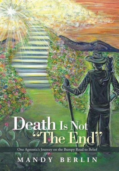 Cover for Mandy Berlin · Death is Not the End: One Agnostic's Journey on the Bumpy Road to Belief (Hardcover Book) (2015)