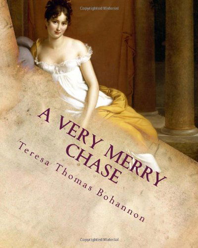 Cover for Ms Teresa Thomas Bohannon · A Very Merry Chase: an Old-fashioned Regency Romance (Paperback Book) [Lrg edition] (2011)