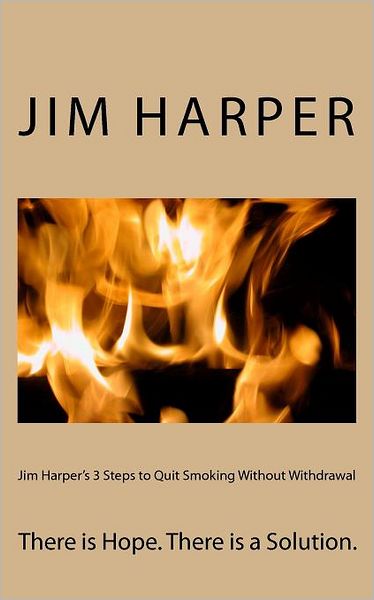 Cover for Jim Harper · Jim Harper's 3 Steps to Quit Smoking Without Withdrawal: There is Hope. There is a Solution. (Paperback Book) (2011)