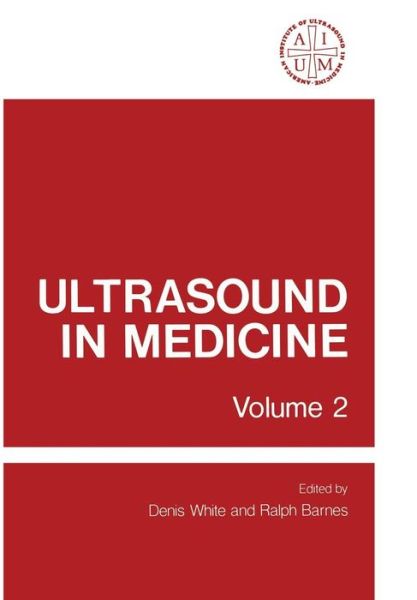 Cover for Denis White · Ultrasound in Medicine: Volume 2 Proceedings of the 20th Annual Meeting of the American Institute of Ultrasound in Medicine (Paperback Book) [Softcover reprint of the original 1st ed. 1976 edition] (2011)