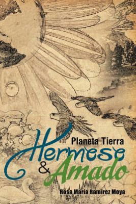 Cover for Rosa María Ramírez Moya · Planeta Tierra Hermoso Y Amado: Más De Doscientos Mensajes De Reflexión Y Armonía en Bien Del Género Humano Y Del Medio Ambiente (Paperback Book) [Spanish edition] (2012)